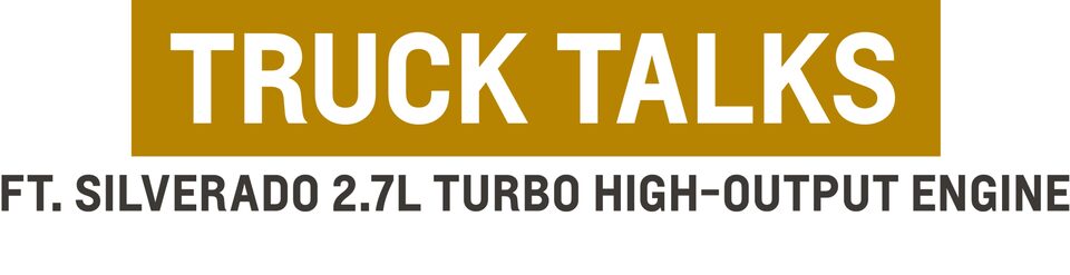 Chevy MyWay Truck Talk logo with FT. SILVERADO 2.7L TURBO HIGH-OUTPUT ENGINE text below