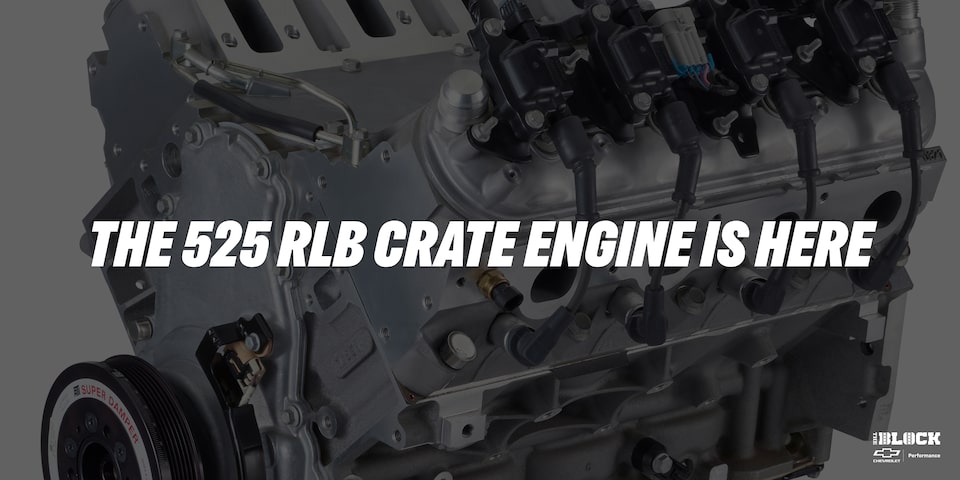 The 525 RLB Crate Engine is Here