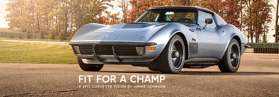 Fit for a Champ: A 1971 Corvette Vision by Jimmie Johnson Banner
